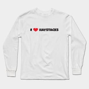 I Love Haystacks Long Sleeve T-Shirt